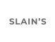 SLAIN’S